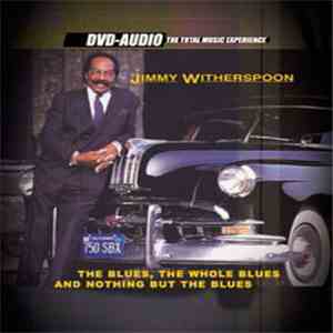 Jimmy Witherspoon - The Blues, The Whole Blues And Nothing But The Blues flac download