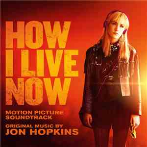 Jon Hopkins - How I Live Now (Motion Picture Soundtrack) flac download