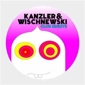 Kanzler & Wischnewski - Club Nights flac download