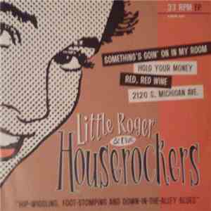 Little Roger & The Houserockers - "Hip-Wiggling, Foot-Stomping And Down-In-The-Alley Blues" flac download