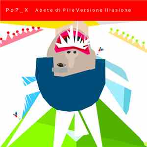 P o P _ X - Abete Di Pile (Versione Illusione) flac download