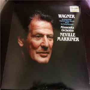 Richard Wagner - Sir Neville Marriner, Minnesota Orchestra - Die Meistersinger, Siegfried's Rhine Journey, Rienzi, The Flying Dutchman FLAC download