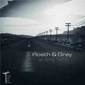 Roeth & Grey - Wrong Turn flac download