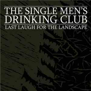 The Single Men's Drinking Club - Last Laugh For The Landscape flac download