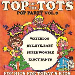 Unknown Artist - Top Of The Tots Pop Party Vol. 8 flac download
