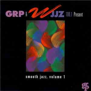 Various - GRP & WJJZ 106.1 Present Smooth Jazz, Volume 1 flac download