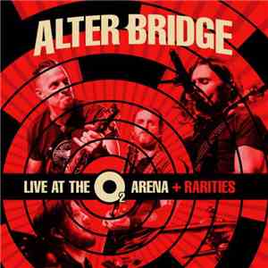 Alter Bridge - Live At The O2 Arena + Rarities flac download