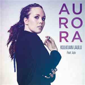 Aurora  Feat. Juju  - Kulkijan Laulu flac download