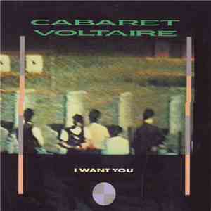 Cabaret Voltaire - I Want You flac download