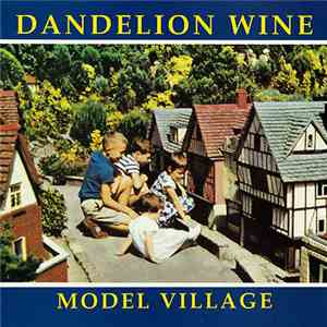 Dandelion Wine  - Model Village flac download