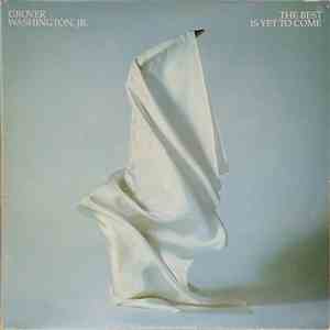 Grover Washington, Jr. - The Best Is Yet To Come flac download
