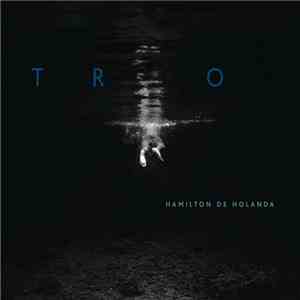Hamilton De Holanda - Trio flac download
