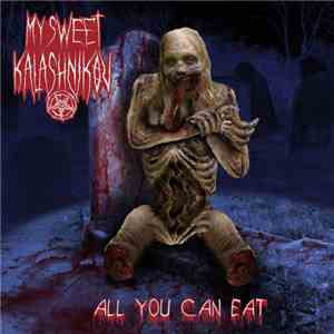 My Sweet Kalashnikov - All You Can Eat flac download