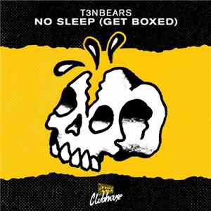 T3nbears - No Sleep (Get Boxed) flac download
