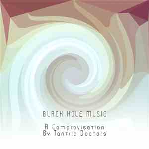 Tantric Doctors - Black Hole Music - A Comprovisation flac download