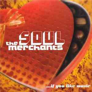 The Soul Merchants - ...If You Like Music flac download