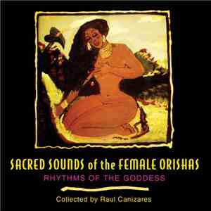 Various - Sacred Sounds Of The Female Orishas - Rhythms Of The Goddess flac download