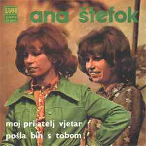 Ana Štefok - Moj Prijatelj Vjetar / Pošla Bih S Tobom flac download