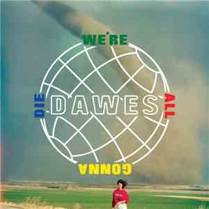 Dawes  - We're All Gonna Die flac download