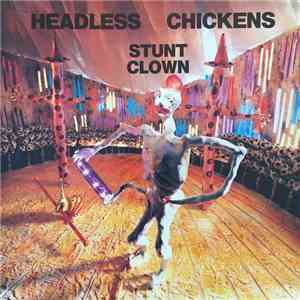 Headless Chickens - Stunt Clown flac download