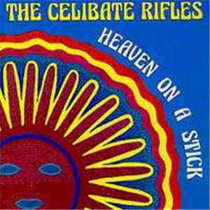 The Celibate Rifles - Heaven On A Stick flac download