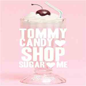 Tommy february6 - Tommy Candy♥Shop Sugar♥Me flac download