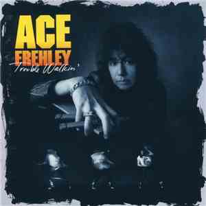 Ace Frehley - Trouble Walkin' flac download