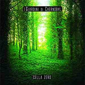 I Giardini Di Chernobyl - Cella Zero flac download