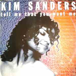 Kim Sanders - Tell Me That You Want Me flac download