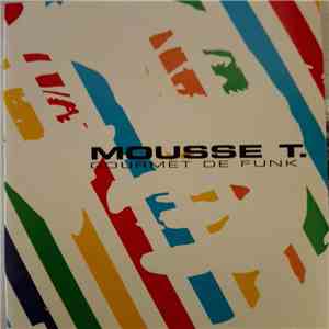 Mousse T. - Gourmet De Funk flac download