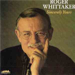 Roger Whittaker - Sincerely Yours flac download