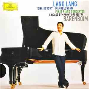 Tchaikovsky | Mendelssohn, Lang Lang, Chicago Symphony Orchestra, Barenboim - First Piano Concertos flac download