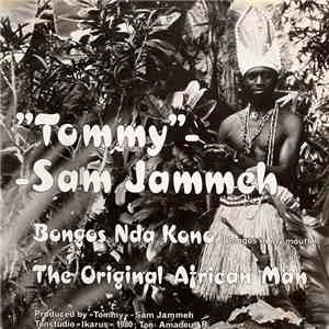 "Tommy" - Sam Jammeh - Bongos Nda Kono (Bongos In My Mouth) / The Original African Man flac download