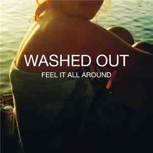 Washed Out - Feel It All Around flac download