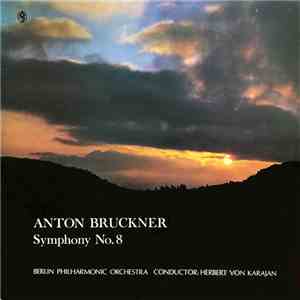 Anton Bruckner / Berlin Philharmonic Orchestra Conductor: Herbert Von Karajan - Symphony No. 8 flac download