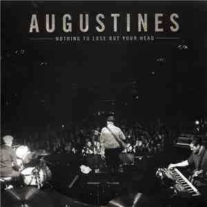 Augustines - Nothing To Lose But Your Head flac download