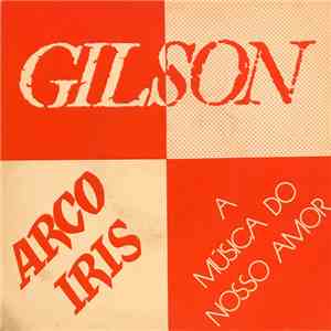 Gilson - Arco Iris / A Música Do Nosso Amor flac download