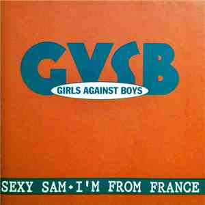 Girls Against Boys - Sexy Sam ♦ I'm From France flac download