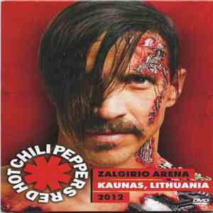 Red Hot Chili Peppers - Zalgirio Arena / Kaunas 2012 flac download