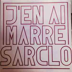 Sarclo - J'En Ai Marre flac download