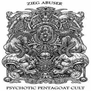 Zieg Abuser - Psychotic Pentagoat Cult flac download