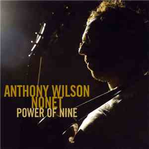Anthony Wilson Nonet - Power Of Nine flac download