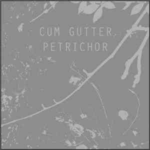 Cum Gutter - Petrichor flac download
