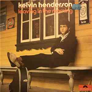 Kelvin Henderson - Leaving In The Morning flac download