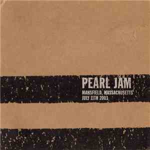 Pearl Jam - Mansfield, MA - July 11th 2003 flac download