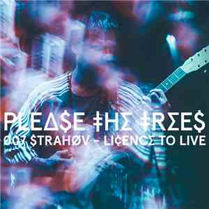 Please The Trees - 007 Strahov – Licence To Live flac download