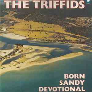 The Triffids - Born Sandy Devotional flac download