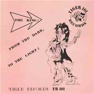 Elvis Presley - The King : From The Dark, To The Light ! flac download