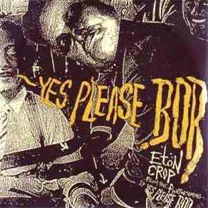 Eton Crop - Yes Please Bob flac download
