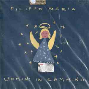 Filippo Maria - Uomini In Cammino flac download